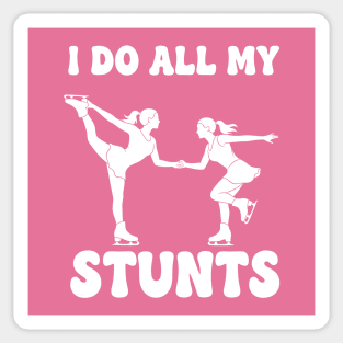 I Do All My Stunts Sticker